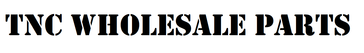 TNC WHOLESALE PARTS,providing top quality products and excellent customer service! We hope to provide a quick and easy transaction with a top notch turn around shipping time.